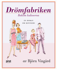 Drömfabriken bakom kulisserina : en roman om Bonniers