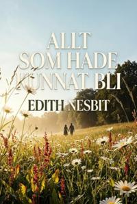 Allt som hade kunnat bli