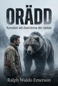 Orädd: Konsten att övervinna din rädsla