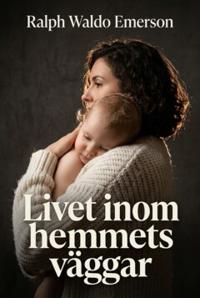 Livet inom hemmets väggar