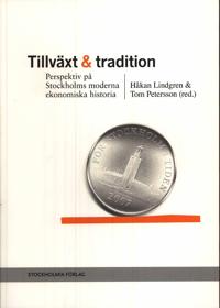 Tillväxt och tradition : perspektiv på Stockholms moderna ekonomiska historia