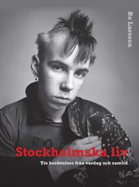 Stockholmska liv : tio berättelser från vardag och samtid