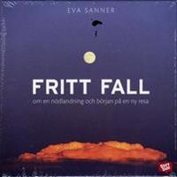Fritt fall : om en nödlandning och början på en ny resa