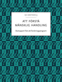 Att förstå mänsklig handling : Slutrapport från ett forskningsprogram