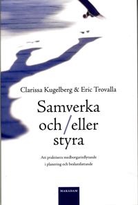 Samverka och/eller styra : Att praktisera medborgarinflytande i planering o