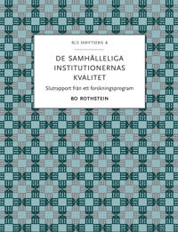 De samhälleliga institutionernas kvalitet : slutrapport från ett forskningsprogram