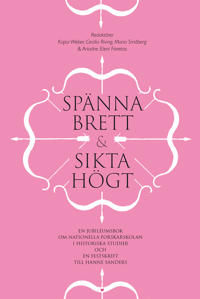 Spänna brett och sikta högt : en jubileumsbok om Nationella forskarskolan i historiska studier och en festskrift till Hanne Sanders