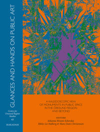 Glances and hands on public art : a kaleidoscopic view of monuments in public space in the Öresund region and beyond