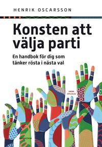 Konsten att välja parti : en handbok för dig som tänker rösta i nästa val