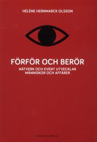 Förför och berör : nätverk och event utvecklar människor och affärer