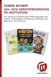 Hiv- och hepatitprevention på institution : utvärdering av ett peer-baserat utbildningsprojekt med syfte att öka kunskapen om blodsmittor hos klienter och personel på SiS-institutioner