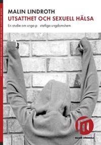 Utsatthet och sexuell hälsa : en studie om unga på statliga ungdomshem