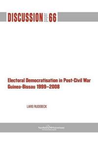 Electoral Democratisation in Post-Civil War Guinea-Bissau 1999-2008