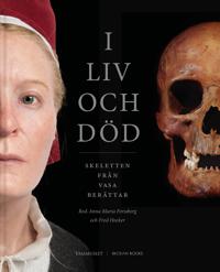 I liv och död : Skeletten från Vasa berättar