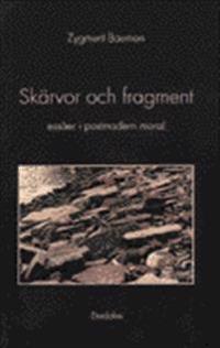 Skärvor och fragment : essäer i postmodern moral