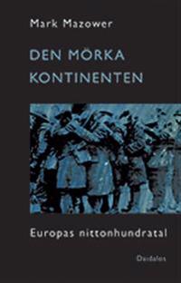 Den mörka kontinenten : Europas nittonhundratals historia