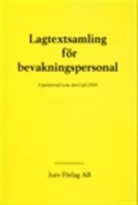 Lagtextsamling för bevakningspersonal : uppdaterad t.o.m den 1 Juli 2009