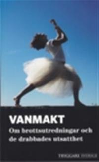 Vanmakt : om brottsutredningar och de drabbades utsatthet