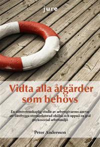 Vidta alla åtgärder som behövs : en rättsvetenskaplig studie av arbetsgivarens ansvar att förebygga stressrelaterad ohälsa och uppnå en god psykosocial arbetsmiljö