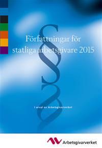 Författningar för statliga arbetsgivare 2015 - I urval av Arbetsgivarverket