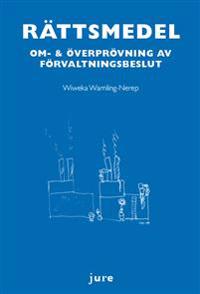Rättsmedel : om- & överprövning av förvaltningsbeslut