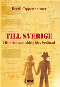 Till Sverige – Historien som aldrig blev berättad