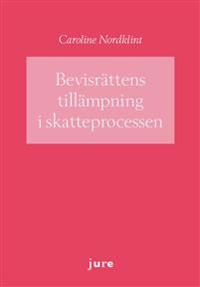 Bevisrättens tillämpning i skatteprocessen