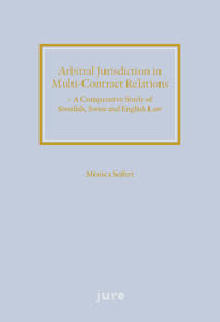 Arbitral jurisdiction in multi-contract relations : a comparative study of Swedish, Swiss and English Law