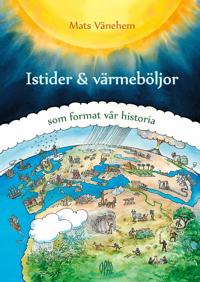 Bokomslag för Istider och värmeböljor - som format vår historia