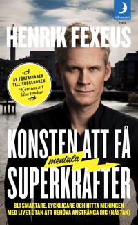 Bokomslag för "Konsten att få mentala superkrafter : bli smartare, lyckligare och hitta meningen med livet utan att anstränga dig (nästan)"