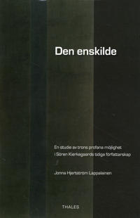Den enskilde : en studie av trons profana möjlighet i Sören Kierkegaards tidiga författarskap