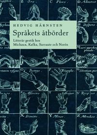 Språkets åtbörder : litterär gestik hos Michaux, Kafka, Sarraute och Norén
