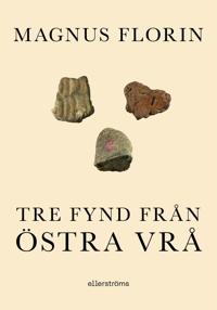 Tre fynd från Östra Vrå