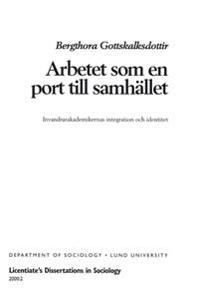 Arbetet som en port till samhället, Invandrarakademikers integration och identitet