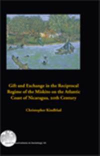 Gift and exchange in the reciprocal regime of the Miskito on the Atlantic coast of Nicaragua, 20th century