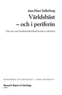 Världsbäst - och i periferin : om att vara funktionshindrad kvinna i idrotten