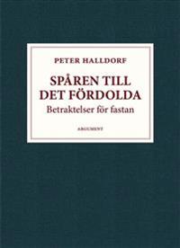 Spåren till det fördolda : betraktelser för fastan