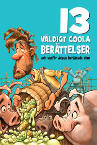 13 väldigt coola berättelser : och varför Jesus berättade dem