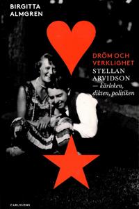 Bokomslag för Dröm och verklighet : Stellan Arvidson - kärleken, dikten och politiken