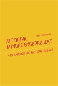 Att driva mindre byggprojekt : en handbok för fastighetsägare