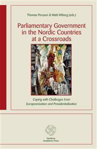 Parliamentary government in the Nordic countries at a crossroads : coping with challenges from Europeanisation and presidentialisation