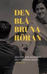 Den blåbruna röran : SD:s flirt med Alliansen och högerns vägval