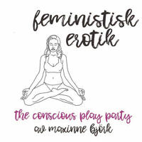 The conscious play party  - Feministisk erotik
