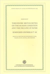 Theodore Metochites on the Human Condition and the Decline of Rome