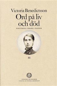 Ord på liv och död : kortprosa, drama, dagbok. Del 2