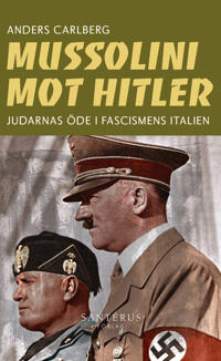 Mussolini mot Hitler : judarnas öde i fascismens Italien