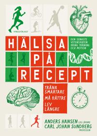 Hälsa på recept : träna smartare, må bättre, lev längre