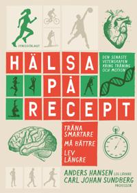 Bokomslag för Hälsa på recept : träna smartare, må bättre, lev längre