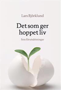 Det som ger hoppet liv : fem förutsättningar