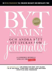Byt namn! - och andra sätt att lyckas som journalist